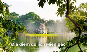 Top những địa điểm du lịch đẹp nhất khu vực miền Bắc