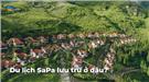 Du lịch Sapa nên lưu trú tại đâu? Cẩm nang du lịch Sapa 2023